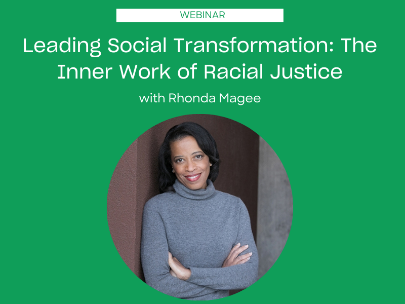 Leading Social Transformation: The Inner Work of Racial Justice with Rhonda Magee